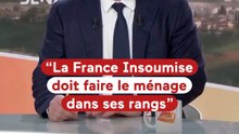 « La France Insoumise doit faire le ménage dans ses rangs pour participer au débat public »
