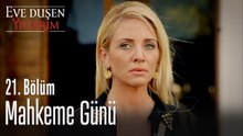 Mahkeme günü - Eve Düşen Yıldırım 21. Bölüm