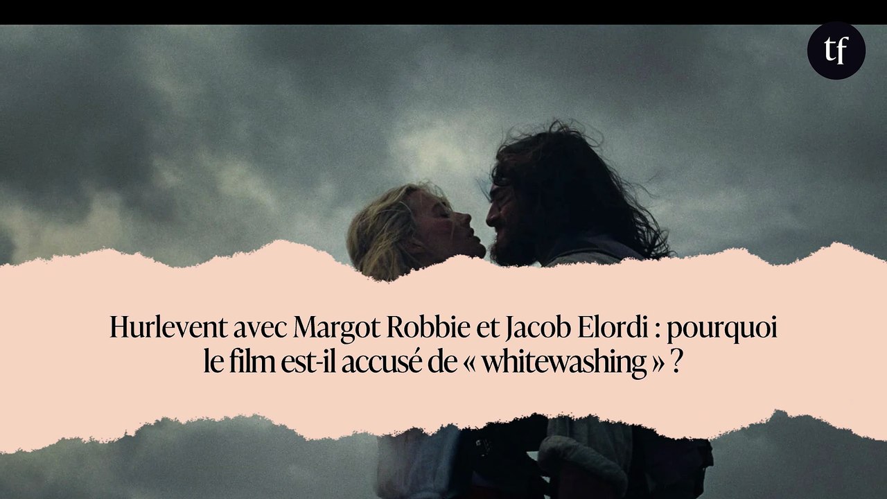 Hurlevent avec Margot Robbie et Jacob Elordi : pourquoi le film est-il accusé de « whitewashing » ?