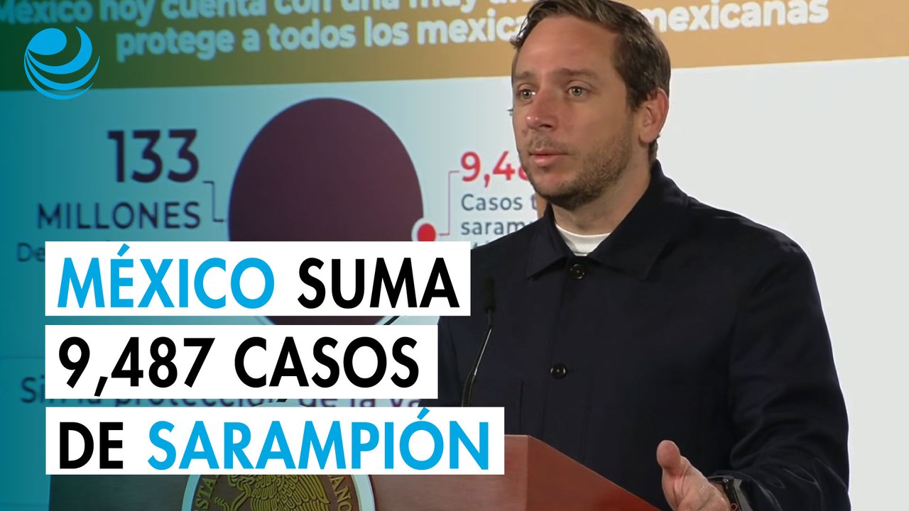 México suma 9,487 casos de sarampión y 1.6 millones de vacunas aplicadas por semana