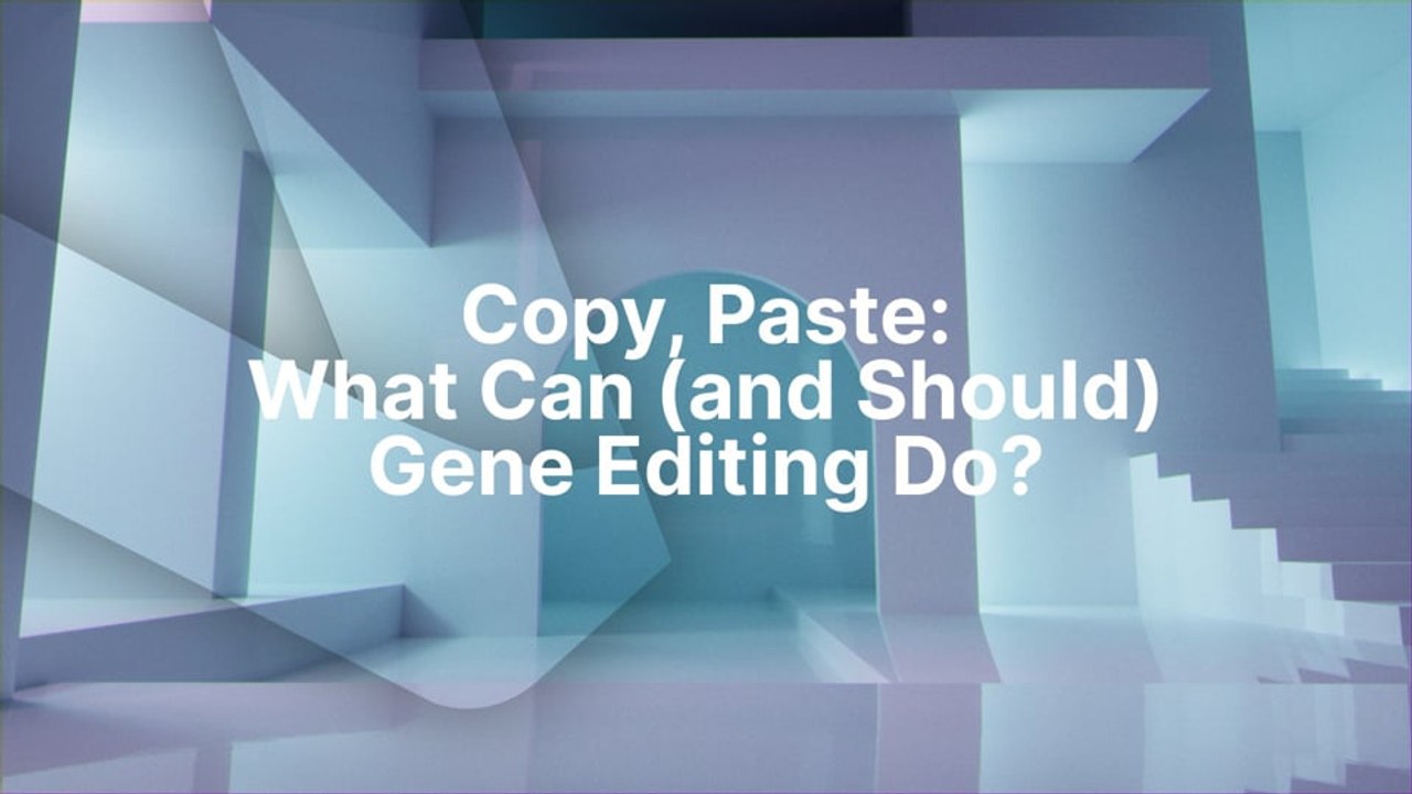 Copy, Paste What Can (and Should) Gene Editing Do
