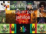 Mix show off riddim par jahilos