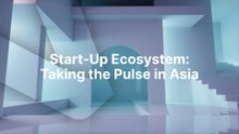 Start-Up Ecosystem Taking the Pulse in Asia