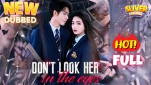 Don't Look Her In The Eyes Full - Short Cdrama I Hot Romamce Shortfilms