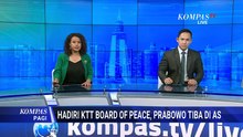 Prabowo Tiba di AS, Agenda Hadiri KTT Board of Peace dan Temui Donald Trump | KOMPAS PAGI
