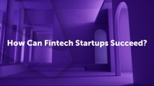 How Can Fintech Startups Succeed