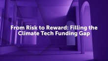 From Risk to Reward Filling the Climate Tech Funding Gap