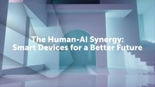 The Human-AI Synergy Smart Devices for a Better Future