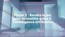 Player 1  Rendre le jeu plus accessible grâce à l’intelligence artificielle