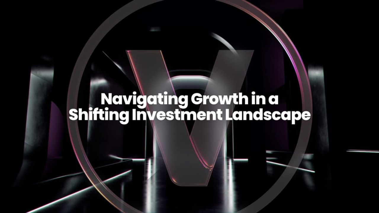 Navigating Growth in a Shifting Investment Landscape