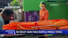 Ibu Bekap Anak Hingga Tewas, Pelaku Akui Tak Sengaja, Ingin Anak Berhenti Menangis | KOMPAS SIANG