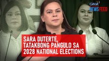 Sara Duterte, tatakbong pangulo sa 2028 national elections | GMA Integrated Newsfeed