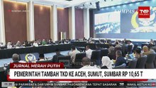 Pascabencana, Pemerintah Tambah TKD ke Aceh, Sumut, Sumbar | JMP