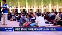 Salat Tarawih Pertama, Begini Persiapan di Masjid Istiqlal Jakarta | KOMPAS PETANG