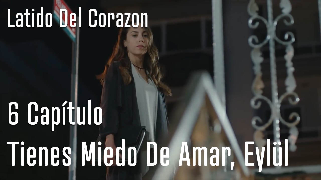 Tienes Miedo De Amar, Eylül - Latido Del Corazon
