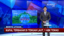 Kapal Angkut 31 Penumpang Terbakar di Tengah Laut, 1 ABK Tewas dan 2 Lainnya Hilang | BU