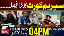 Supreme Court's Big decision || ARY News 4 PM Headlines || 18th Feb 2026