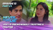 Never Say Die: Joey is unknowingly trusting a traitor (Episode 13 - Part 1/3)