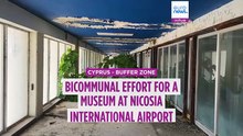 Radical renovation: Abandoned Nicosia airport set to become a museum to unite Cypriot communities