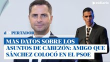 Más datos sobre los asuntos turbios de Borja Cabezón, el amigo al que Sánchez colocó en el PSOE