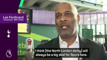 The North London derby is always a big deal - Ferdinand