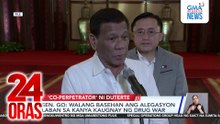 Sen. Go - Walang basehan ang alegasyon laban sa kanya kaugnay ng drug war | 24 Oras