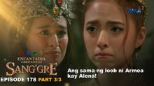 Sang'gre: Armea, naglabas ng sama ng loob! (Episode 178 - Part 3/3) | Encantadia Chronicles