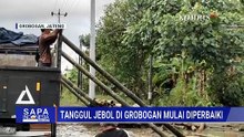 Tanggul Jebol di Grobogan Mulai Diperbaiki, Alat Berat Dikerahkan ke Lokasi | SAPA MALAM