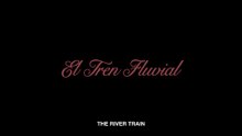 Trailer de El tren fluvial