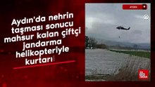 Aydın'da nehrin taşması sonucu mahsur kalan çiftçi jandarma helikopteriyle kurtarıldı