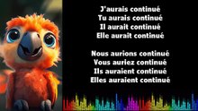 ♫ Apprendre la conjugaison en chantant ♫  I CONTINUER I Conditionnel Passé_