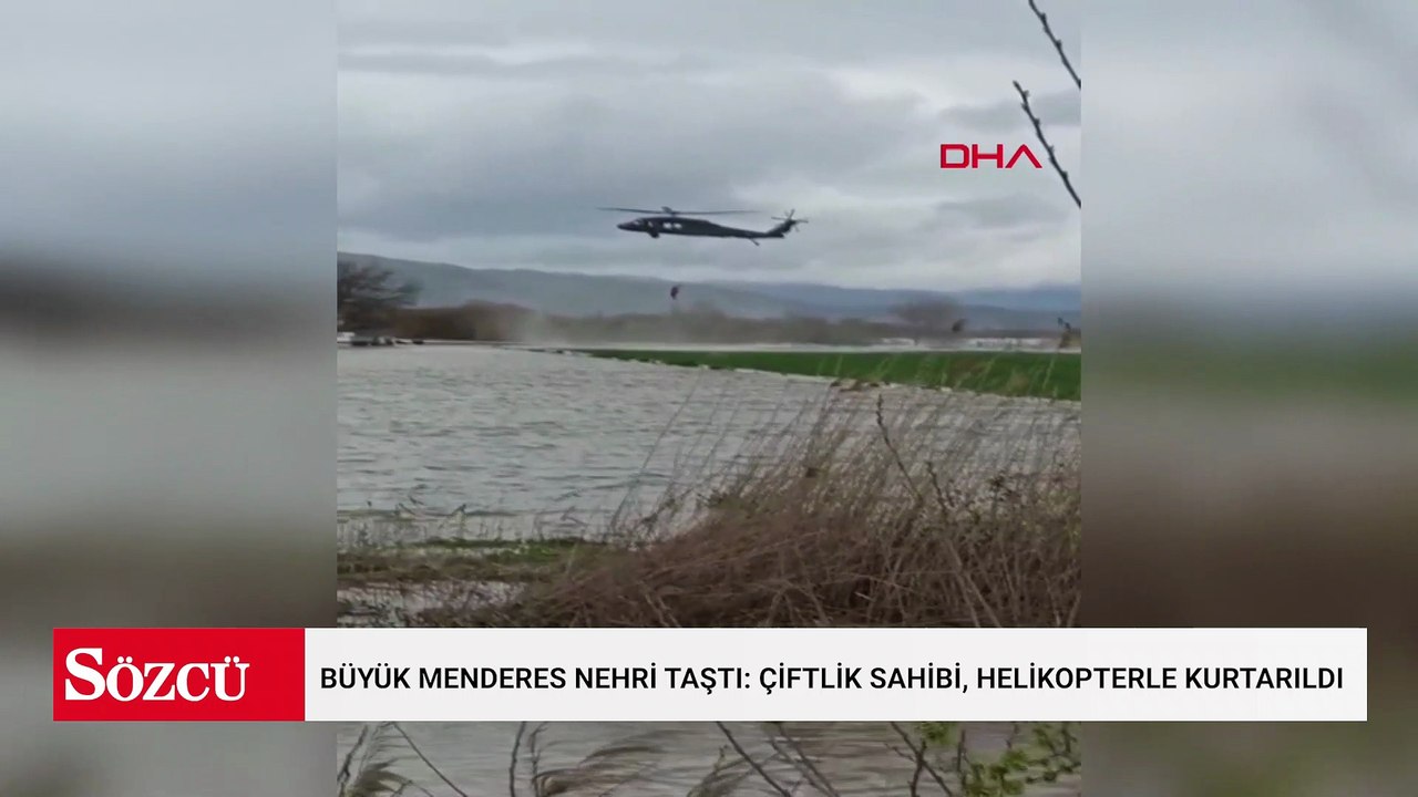 Büyük Menderes Nehri taştı; mahsur kalan çiftlik sahibi, jandarma helikopteri ile kurtarıldı