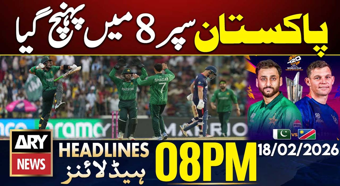 Pak vs NAM - Pakistan reaches the Super 8 || ARY News 8 PM Headlines || 18th Feb 2026