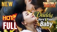 Daddy Here's Your Baby Full HD Short CDrama I Best Romantic ShortFilms Hot Emotional Dark CEO Billionaire Romance Chinese New Series 2026