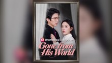 Gone from His World Full Chinese Drama