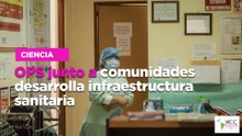 OPS junto a comunidades desarrolla infraestructura sanitaria