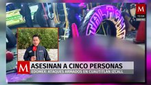 Cuautitlán Izcalli bajo fuego: ataques simultáneos dejan 5 muertos