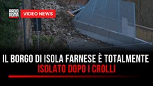 Il borgo di Isola Farnese è totalmente isolato dopo i crolli