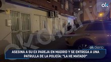 Asesina a su ex pareja en Madrid y se entrega a una patrulla de la Policía: "La he matado"
