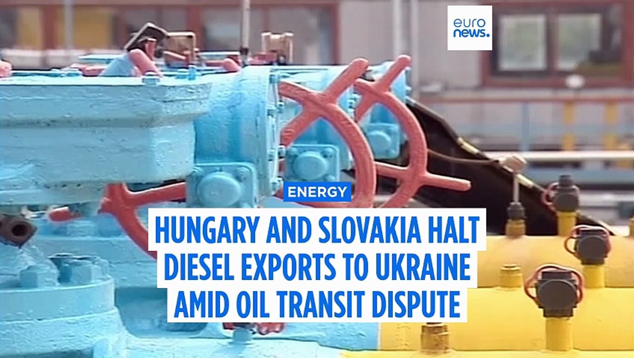 Hungary and Slovakia halt diesel exports to Ukraine amid oil transit dispute