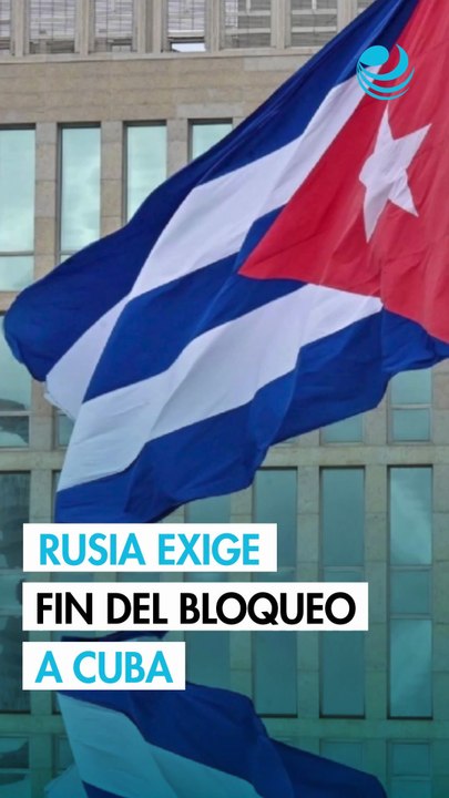 Rusia reclama a Estados Unidos "sentido común" y terminar el bloqueo petrolero a Cuba