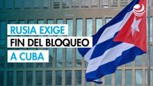 Rusia reclama a Estados Unidos "sentido común" y terminar el bloqueo petrolero a Cuba