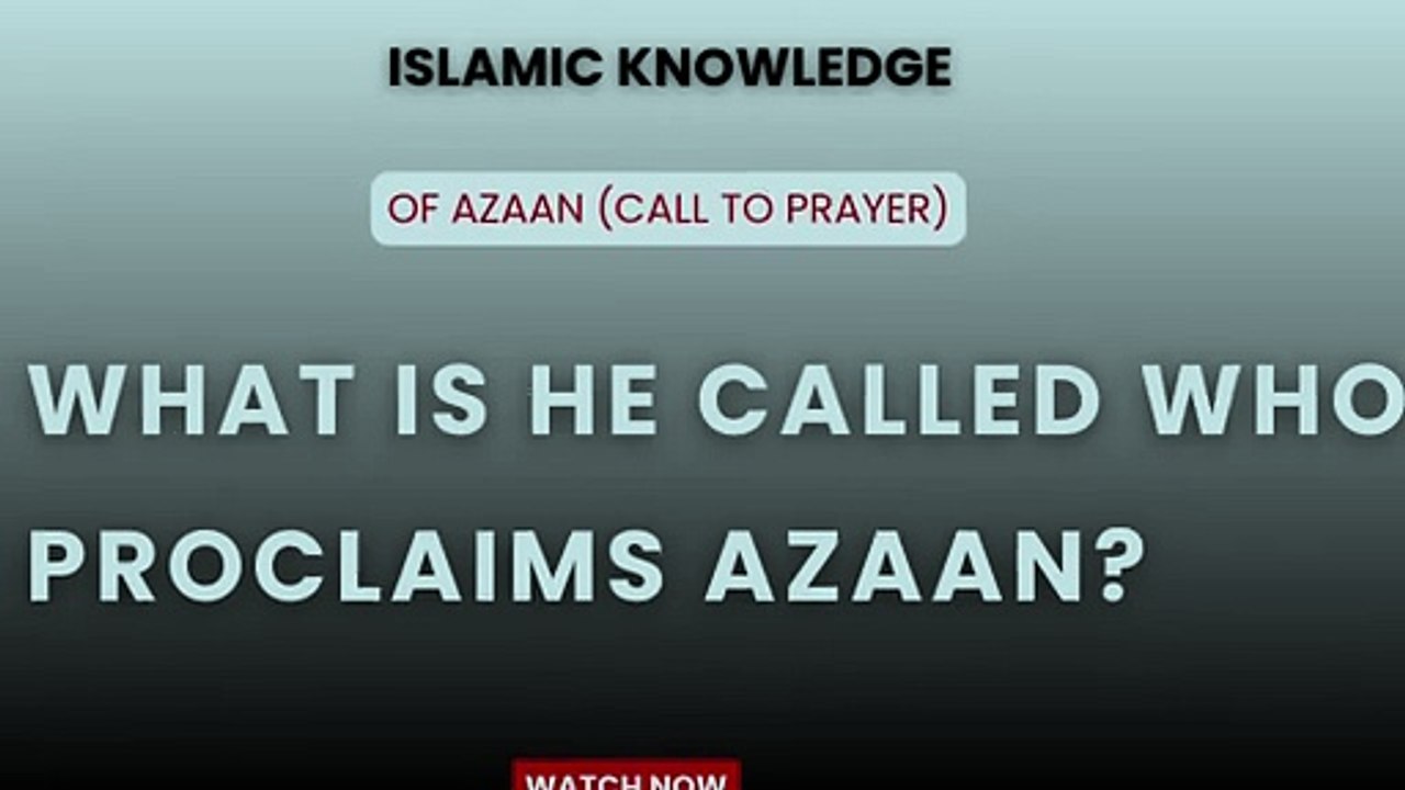 What is he called who proclaims Azaan?