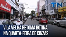 Vila Velha retoma rotina na Quarta-Feira de Cinzas