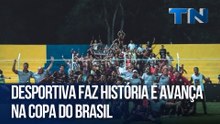 Desportiva faz história e avança na Copa do Brasil