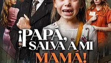 ¡Papá, salva a mi mamá!