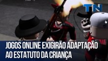 Jogos online exigirão adaptação ao Estatuto da Criança