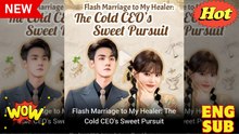 Flash marriage To My Healer- The Cold CEO's Hot Pursuit 🍁Full movie