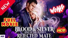 🧡🍏 🔥 Blood & Silver Rise of the Alpha's Rejected Mate - Full