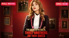 [Full Episode] The Heiress Is Back, Three Brothers on Their Knees